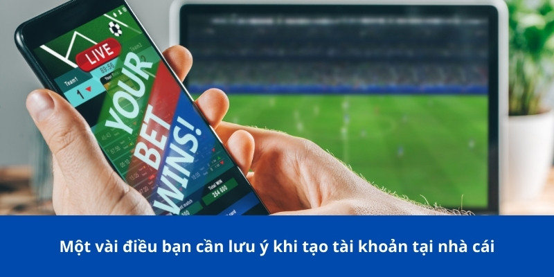 Đăng Ký 123B: Hướng Dẫn Chi Tiết Cho Người Mới Bắt Đầu 4 Một vài điều bạn cần lưu ý khi tạo tài khoản tại nhà cái